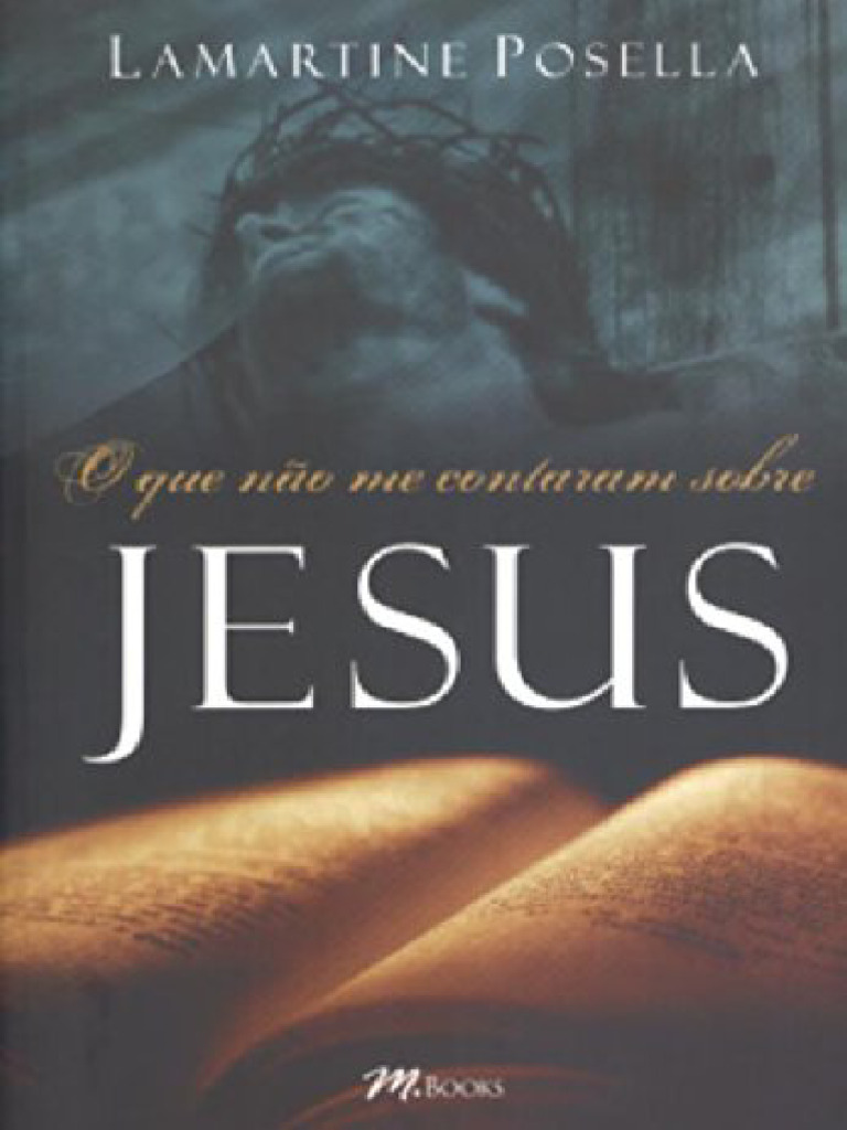 Resumo O Que Nao Me Contaram Sobre Jesus Lamartine Posella Pdf