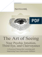 The Art of Seeing - Your Psychic Intuition, Third Eye, and Clairvoyance. A Practical Manual For Learning and Improving Your Clairvoyant Abilities PT