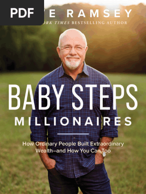Baby Steps Millionaires How Ordinary People Built Extraordinary Wealth How You Can Too (Dave Ramsey) (Z-Library)