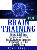 Brain Training_ Limitless Brain Training Strategies for Concentration, Mental Clarity, Memory Improvement, Neuroplasticity, And to Boost Overall Mind Power!