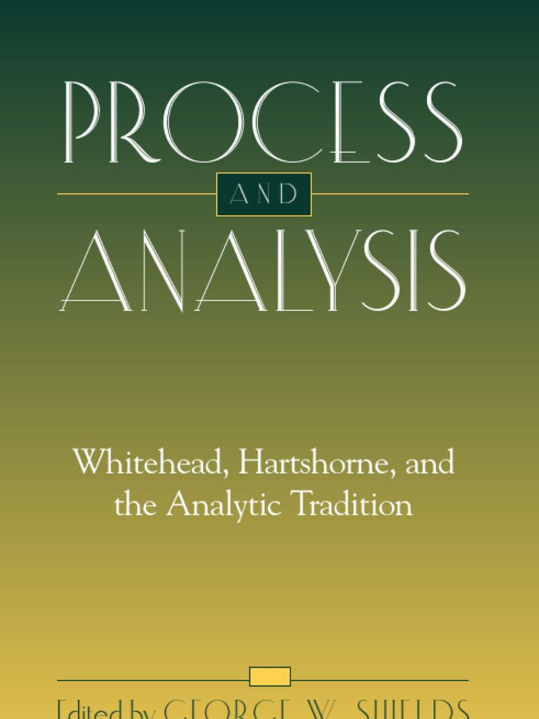 W. Shields Process and Analysis. Whitehead, Hartshorne, and the Analytic Tradition
