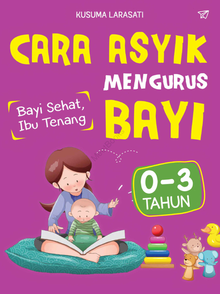 (ID) Cara Asyik Mengurus Bayi 03 Tahun Kusuma Larasati PDF