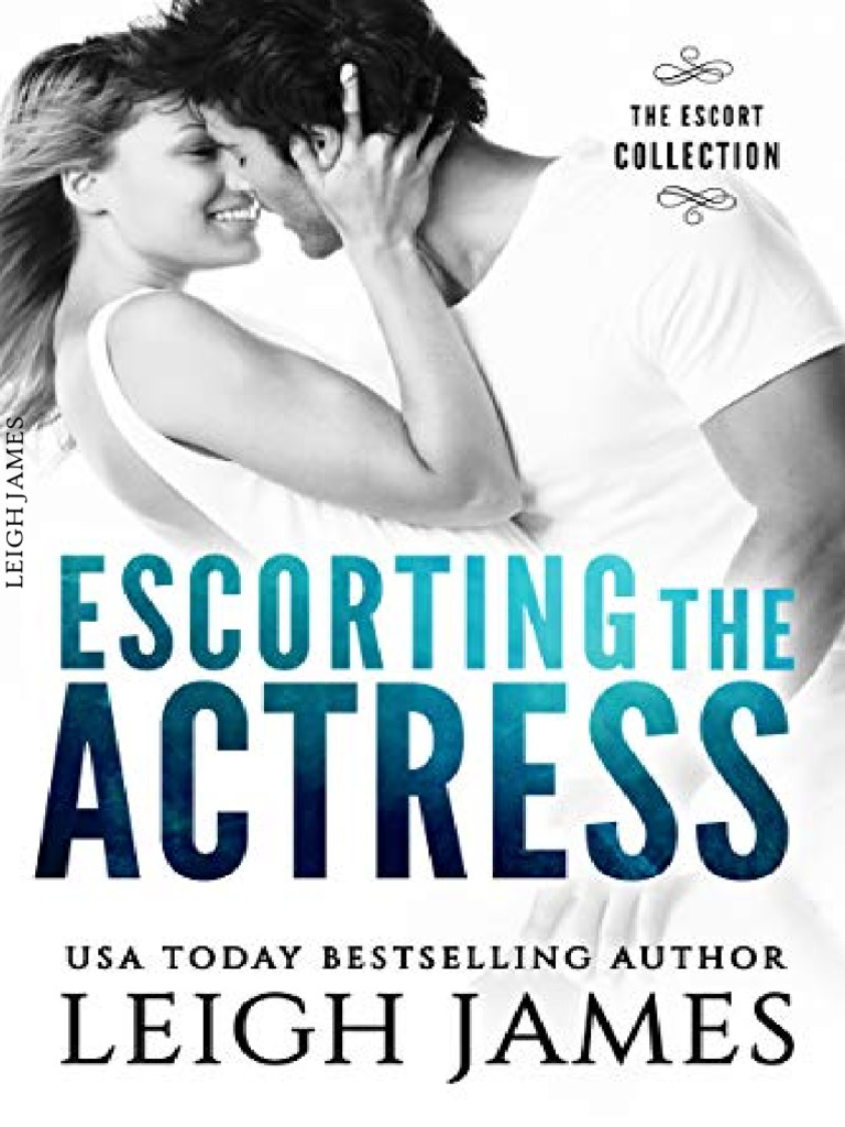 002 - Escorting The Actress - Leigh James | PDF