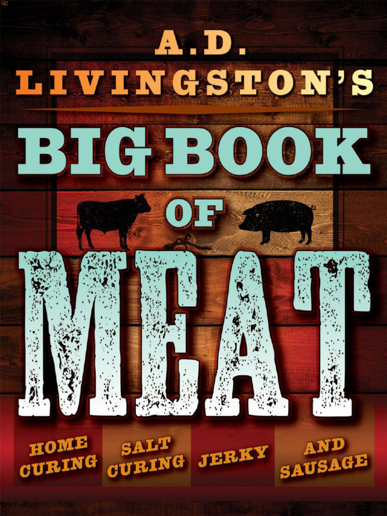 Big Book of Meat Authentic Home Smoking, Salt Curing, Jerky and | PDF ...