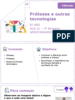 Próteses e Outras Tecnologias: 6º ANO Aula 21 - 3º Bimestre Aprofundamento