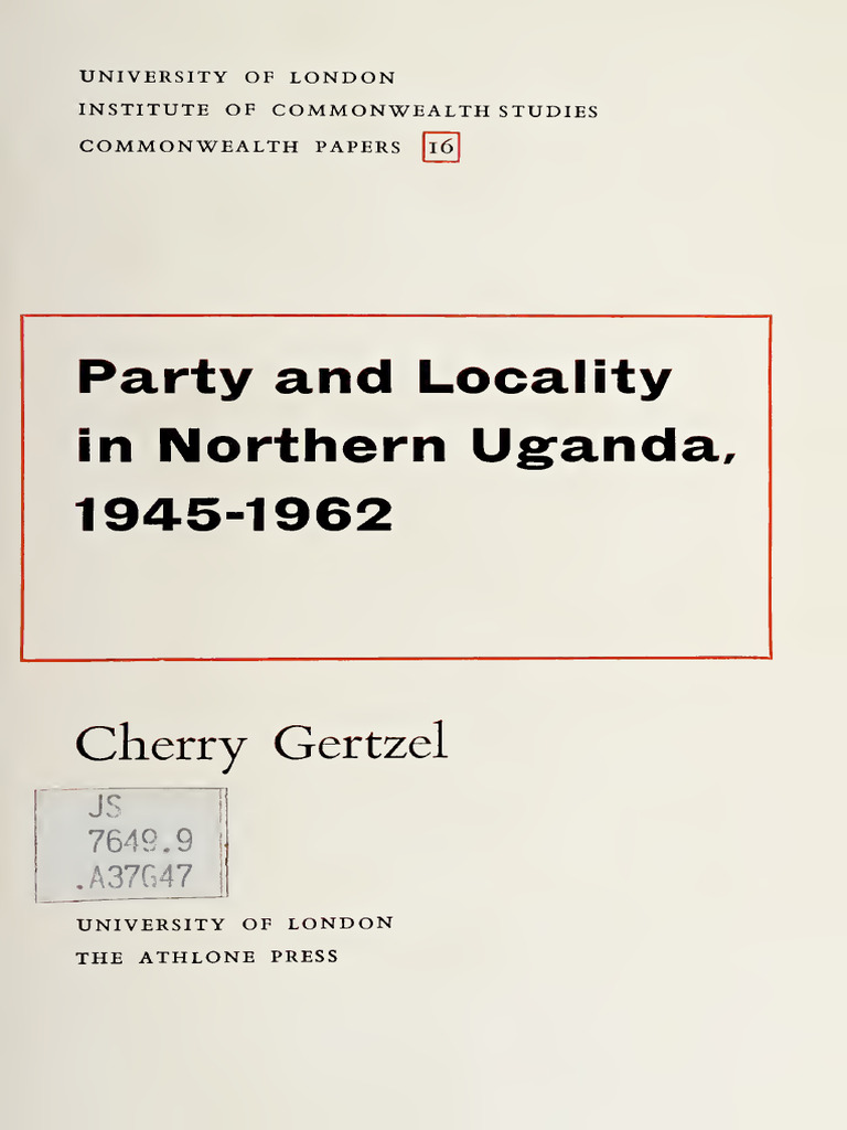Gertzel Cherry J Party and Locality in Uganda 19451962 | PDF | Uganda