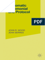 Diplomatic Ceremonial and Protocol Principles, Procedures Practices by John R. Wood, Jean Serres (Auth.)