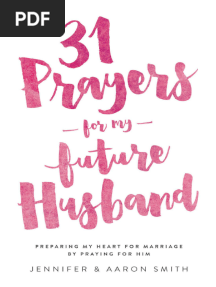 31 Prayers For My Future Husband Preparing My Heart For Marriage