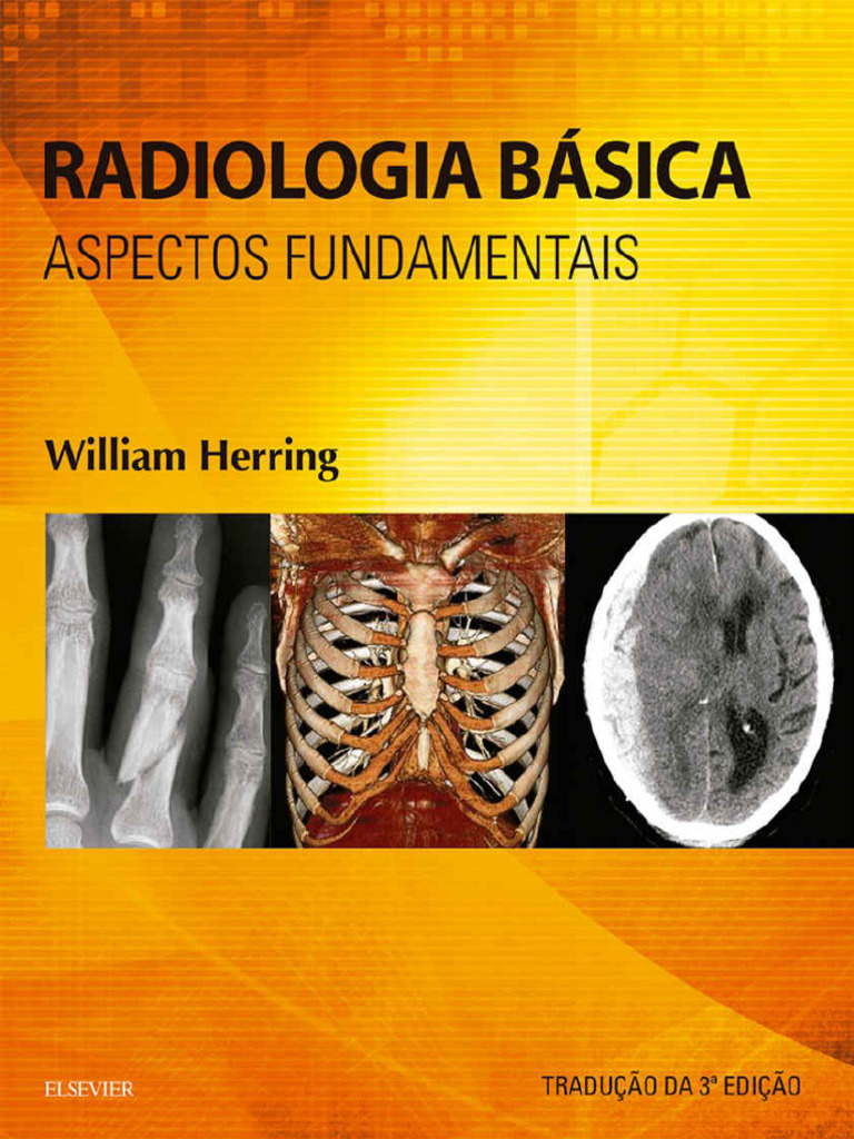Radiologia Básica, Aspectos Fundamentais 3 Ed William Herring | PDF