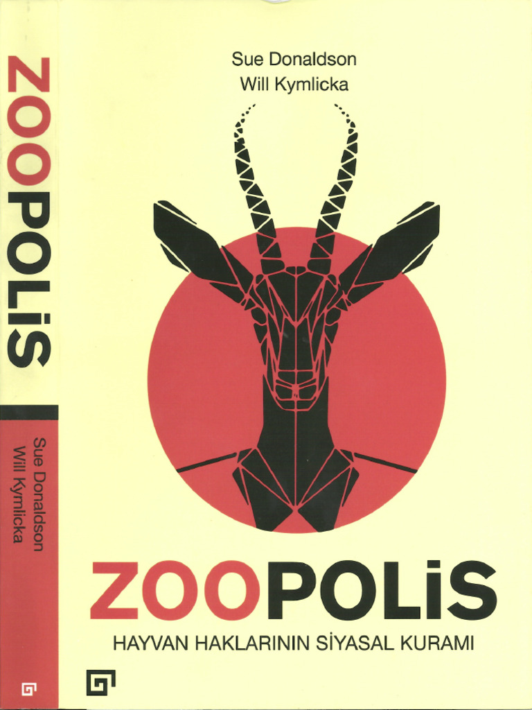 Zoopolis Hayvan Haklarının Siyasal Kuramı - Sue Donaldson - 2016 - Koc ...