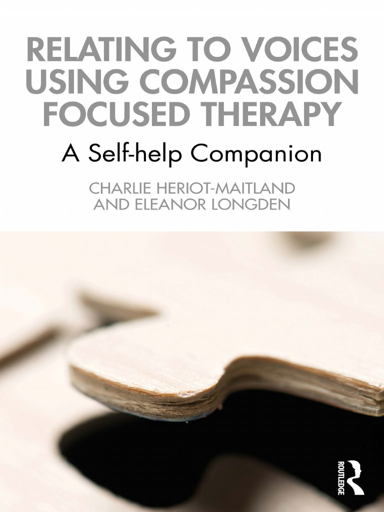 Relating To Voices Using Compassion Focused Therapy A Self Help