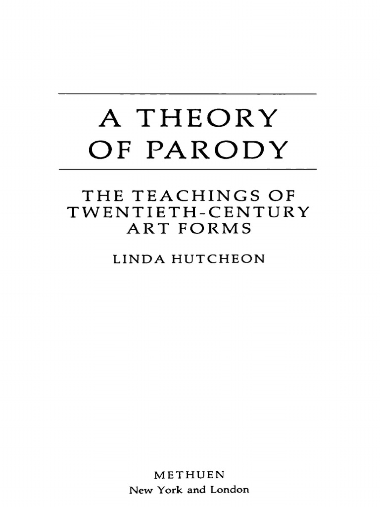 Linda Hutcheon - A Theory of Parody - The Teachings of Twentieth-Century  Art Forms-Methuen (1985) | PDF