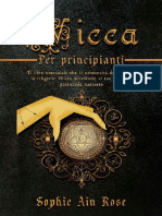 Wicca Per Principianti Il Libro Essenziale Che Ti Consentirà Di Scoprire La Religione Wicca Accedendo Al Tuo Infinito... (Sophie Ain Rose)