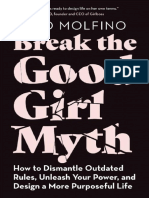 Break The Good Girl Myth How To Dismantle Outdated Rules, Unleash Your Power, and Design A More Purposeful Life (Molfino, Majo)