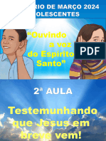 2a Aula - Slides - ADO - Seminario Marco 2024 - Ouvindo A Voz Do Espirito Santo - Testemunhando Que Jesus em Breve Vem