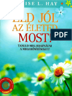 Louise L. Hay - Éld - Jól Az Életed Most!