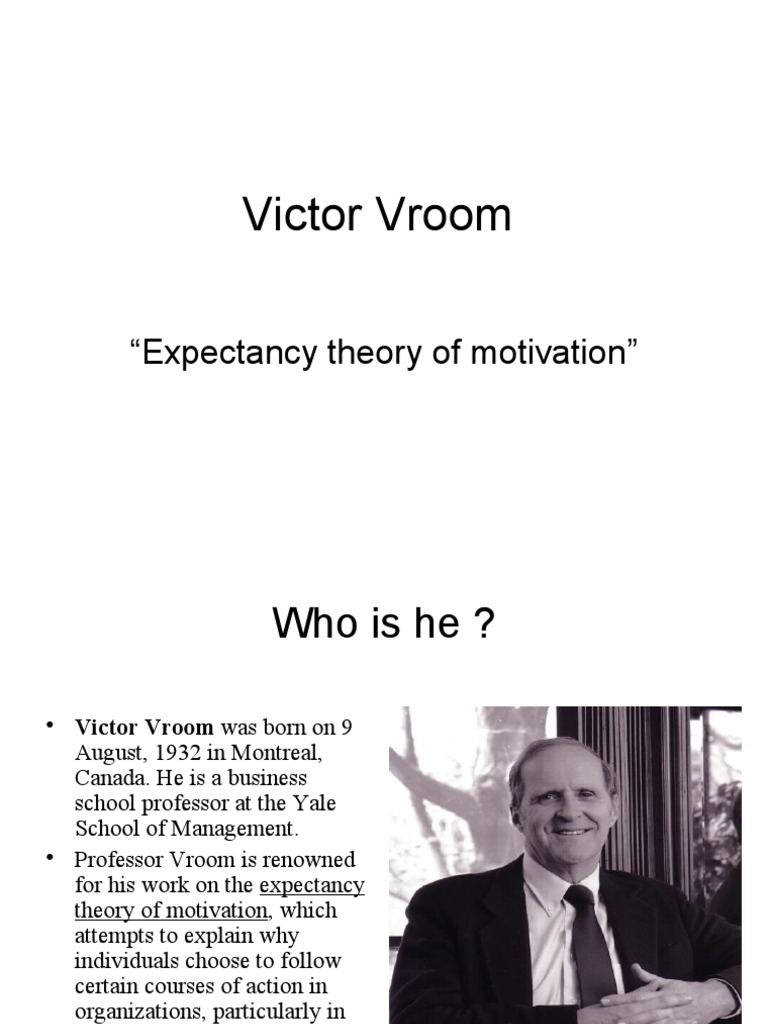Victor Vroom “Expectancy theory of motivation”