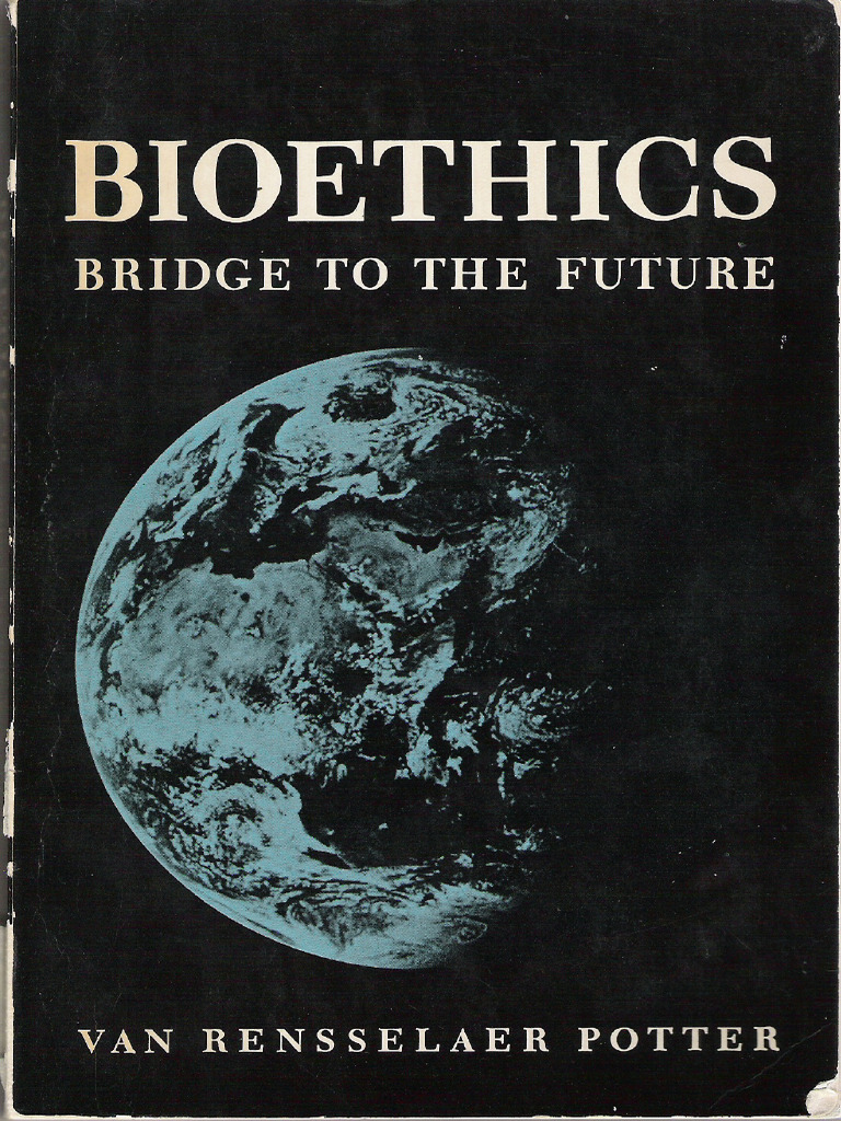 Bioethics Bridge To The Future Van Ressenlaer Potter PDF
