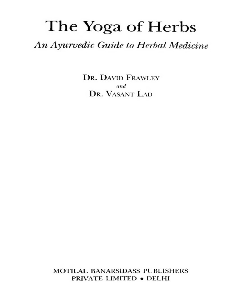 Yoga of Herbs An Ayurvedic Guide To Herbal Medicine David Frawley