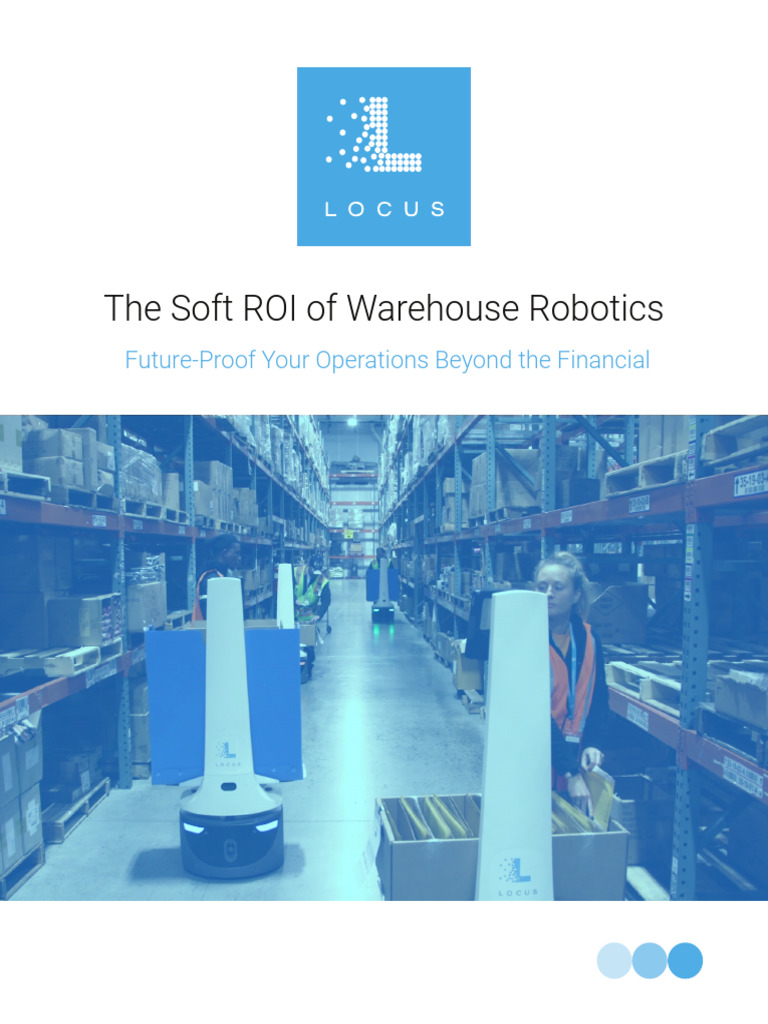 Soft ROI Benefits of Locus Robotics | PDF | Robotics | Robot