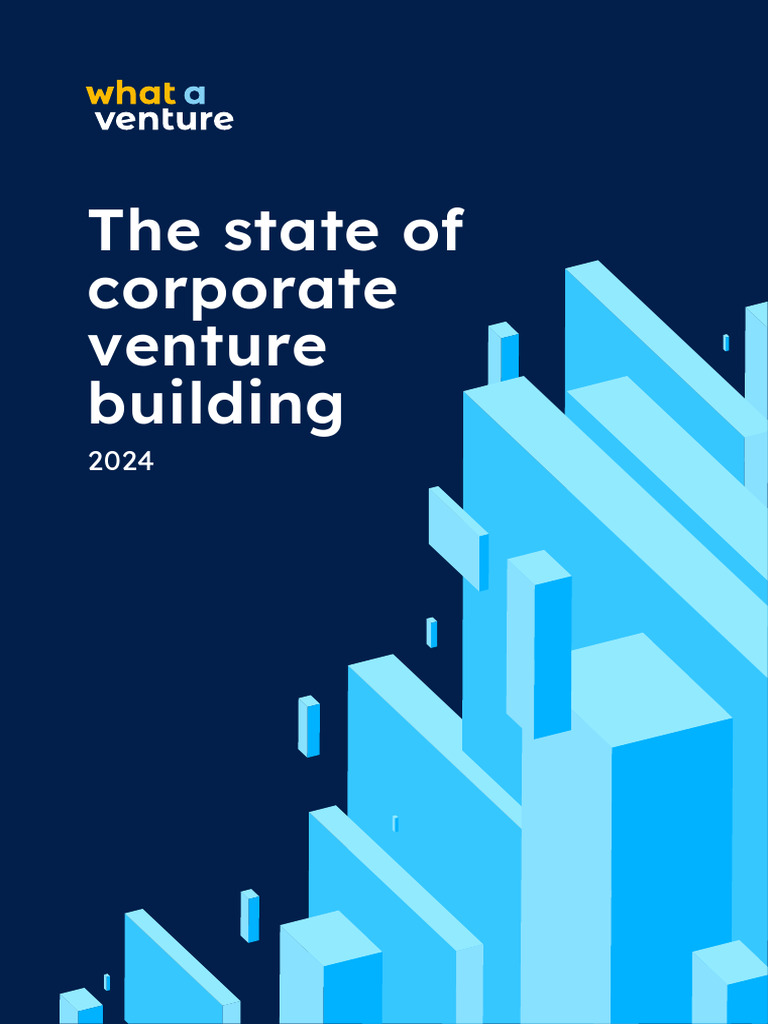 Corporate Venture Building Insights 2024 | PDF | Startup Company ...