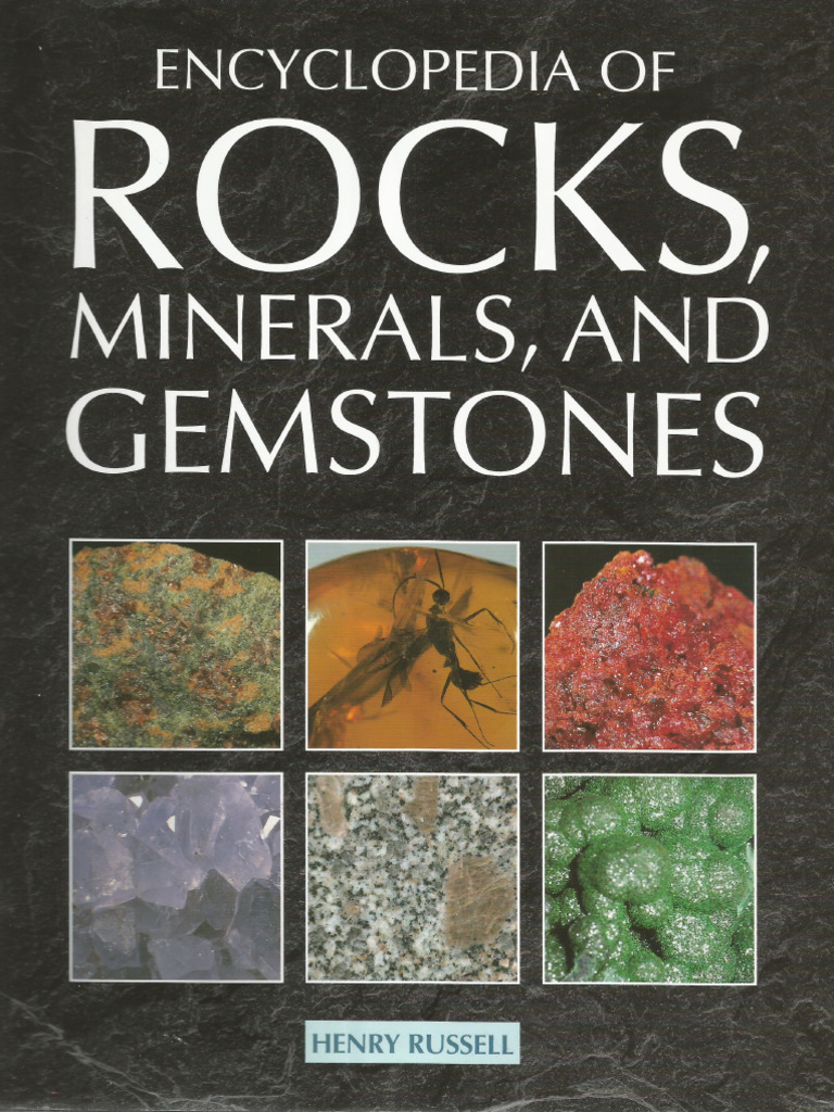 Enyclopedia of Rocks, Minerals and Gemstones by Henry Russell | PDF