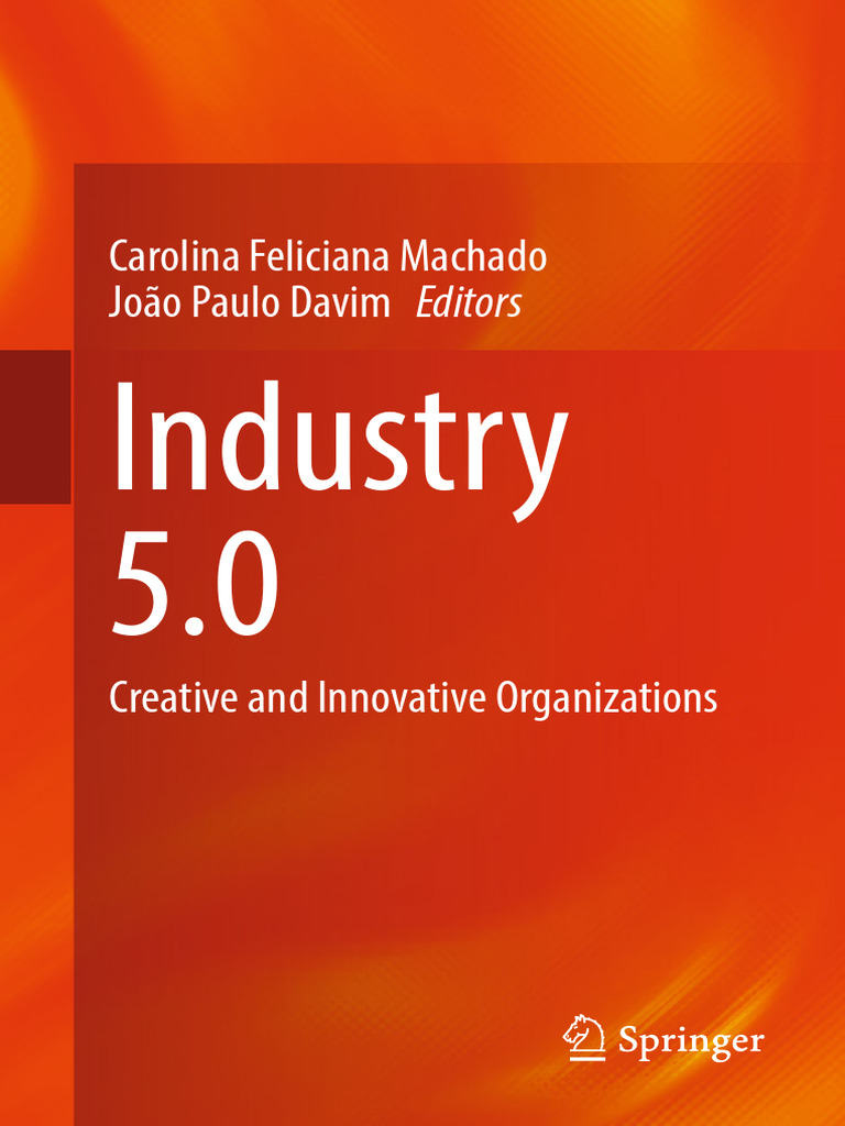 Carolina Feliciana Machado, João Paulo Davim - Industry 5.0 - Creative and  Innovative Organizations-Springer (2023) | PDF | Innovation | Sustainability