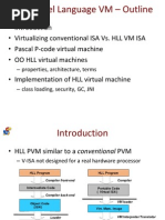 Virtualizing Conventional ISA vs. HLL VM ISA - Pascal P-Code Virtual Machine - OO HLL Virtual Machines - Implementation of HLL Virtual Machine