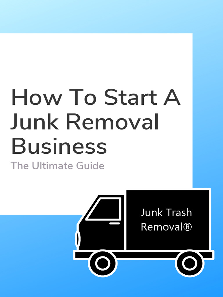 How To Start Your Junk Removal Business PDF | PDF | Customer ...