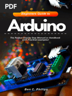 Philips, Ben C. - Beginners Guide To Arduino - The Perfect Step by Step Manual or Handbook With Practical Examples! (2020)