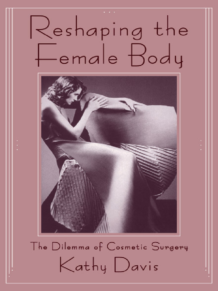 Reshaping The Female Body (Kathy Davis) (Z-Library) | PDF | Surgery |  Plastic Surgery, image size:768x1024
