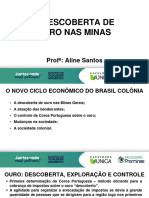 A Descoberta de Ouro Nas Minas: Prof : Aline Santos