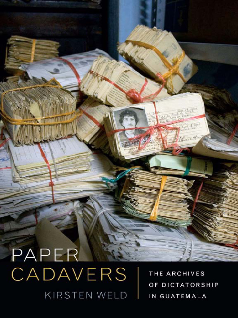 Kirsten Weld Paper Cadavers Intro and Chapter 4 2 | PDF | Guatemala