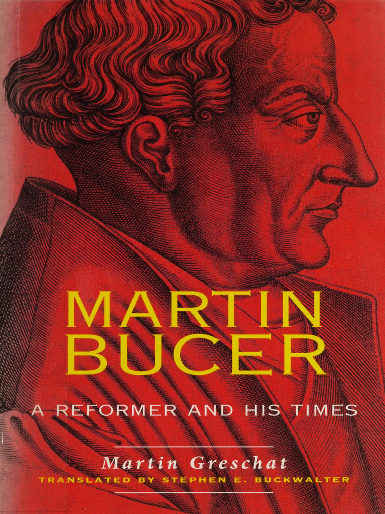 Martin Bucer - A Reformer and His Times | PDF