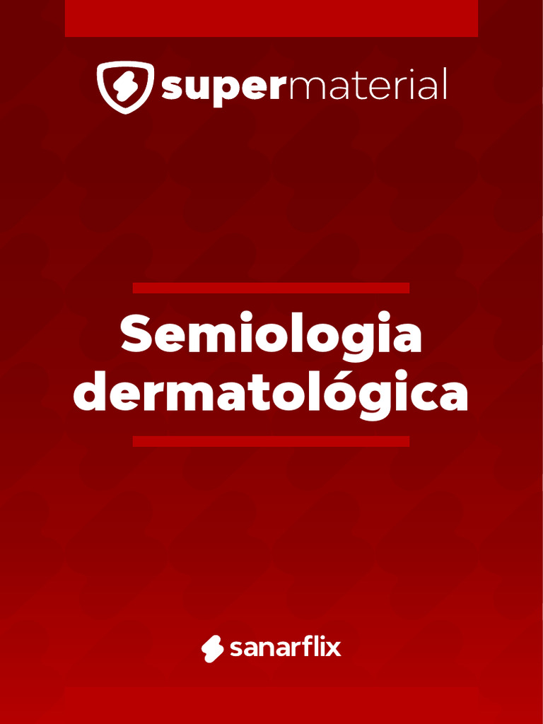Resumo Super Material Semiologia Dermatologica E Lesoes Elementares