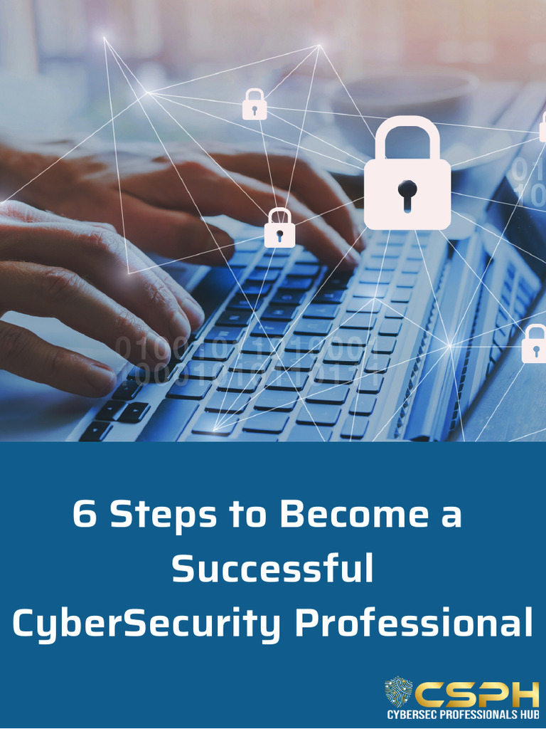 6 Steps To Become A Successful CyberSecurity Professional | PDF ...