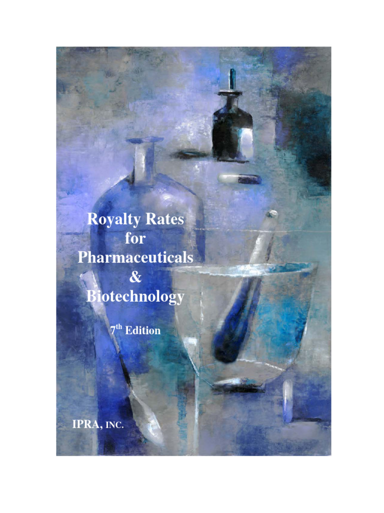 Royalty Rates For Pharmaceuticals and Biotechnology 7th Edition | PDF |  Intellectual Property | Royalty Payment