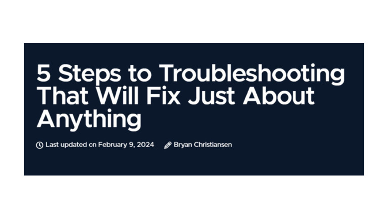 5 Steps To Troubleshooting That Will Fix Just About Anything | PDF