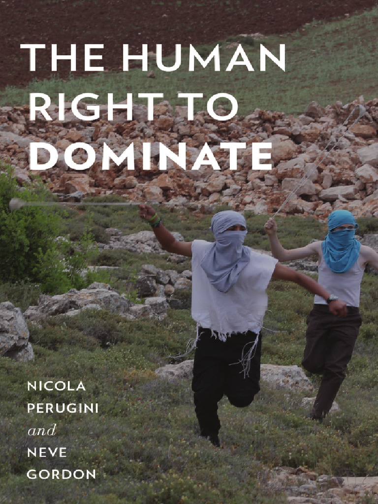 Nicola Perugini and Neve Gordon - The Human Right To Dominate 2015 ...