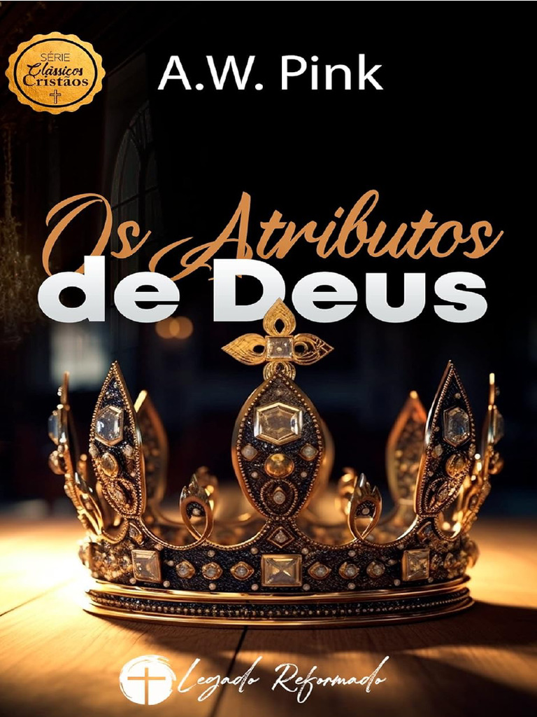 Os Atributos de Deus - A. W. Pink | PDF | Deus | Onisciência