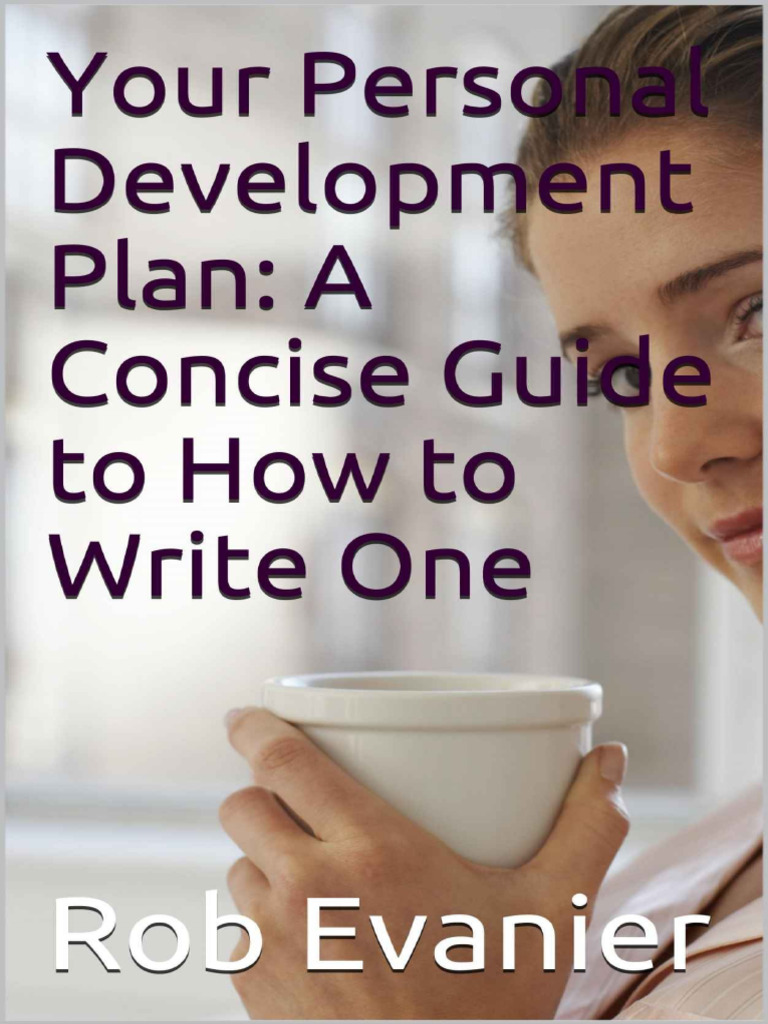 Your Personal Development Plan A Concise Guide To How To Write One