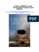 A Future in Ruins Unesco World Heritage and The Dream of Peace Lynn Meskell Full Chapter