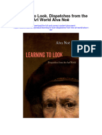 Download Learning To Look Dispatches From The Art World Alva Noe full chapter