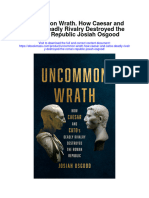 Uncommon Wrath How Caesar and Catos Deadly Rivalry Destroyed The Roman Republic Josiah Osgood All Chapter