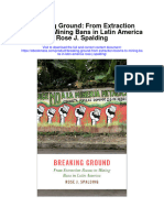 Breaking Ground From Extraction Booms To Mining Bans in Latin America Rose J Spalding Full Chapter