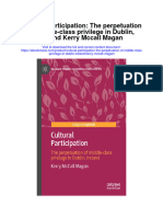 Cultural Participation The Perpetuation of Middle Class Privilege in Dublin Ireland Kerry Mccall Magan Full Chapter