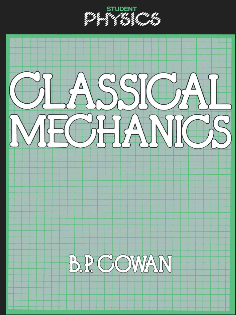 Classical Mechanics - B P Cowan | PDF | Force | Newton's Laws Of Motion