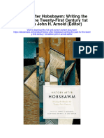 Download History After Hobsbawm Writing The Past For The Twenty First Century 1St Edition John H Arnold Editor full chapter