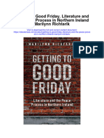 Getting To Good Friday Literature and The Peace Process in Northern Ireland Marilynn Richtarik Full Chapter