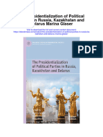 The Presidentialization of Political Parties in Russia Kazakhstan and Belarus Marina Glaser Full Chapter